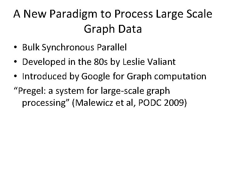 A New Paradigm to Process Large Scale Graph Data • Bulk Synchronous Parallel •