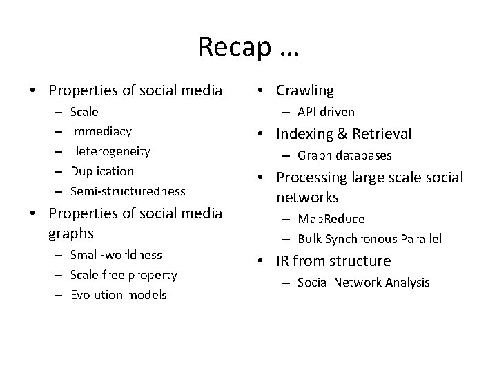 Recap … • Properties of social media – – – Scale Immediacy Heterogeneity Duplication