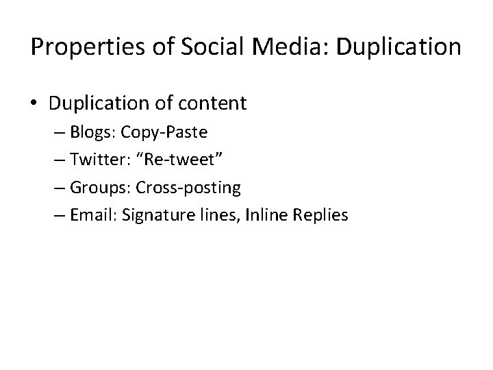 Properties of Social Media: Duplication • Duplication of content – Blogs: Copy-Paste – Twitter: