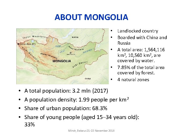 ABOUT MONGOLIA • Landlocked country • Boarded with China and Russia • A total