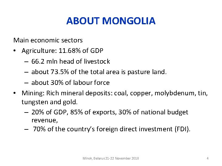 ABOUT MONGOLIA Main economic sectors • Agriculture: 11. 68% of GDP – 66. 2