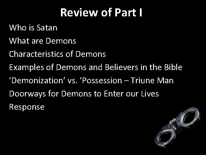 Review of Part I Who is Satan What are Demons Characteristics of Demons Examples