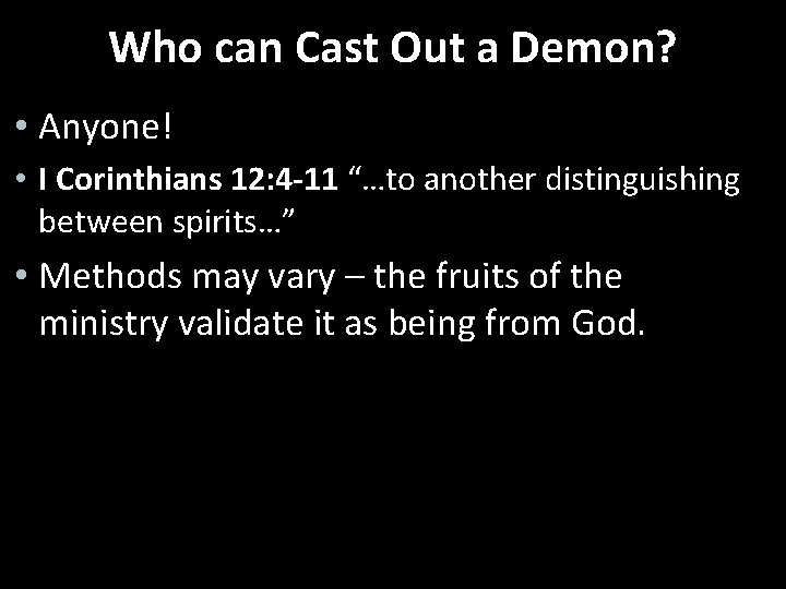 Who can Cast Out a Demon? • Anyone! • I Corinthians 12: 4 -11