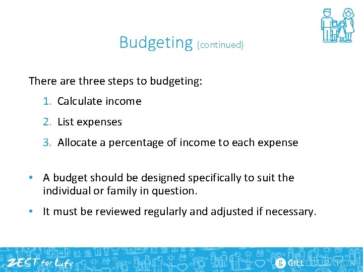 Budgeting (continued) There are three steps to budgeting: 1. Calculate income 2. List expenses