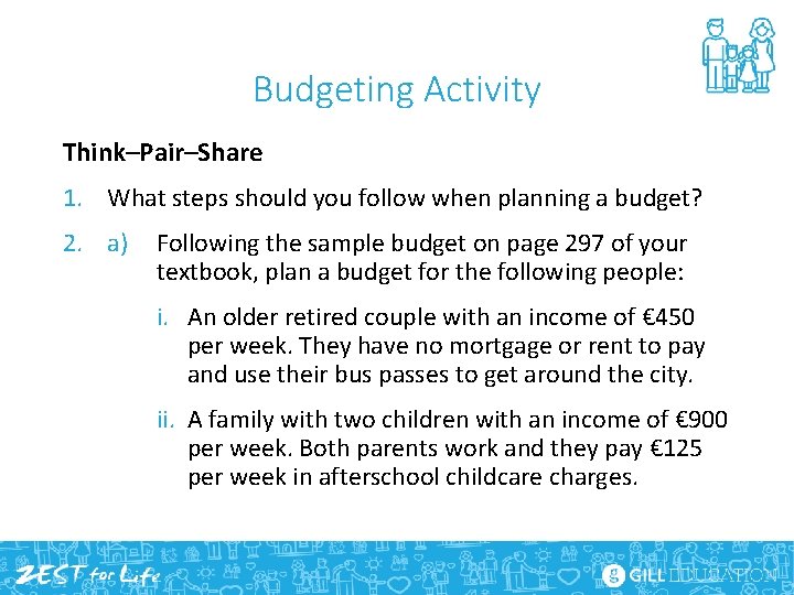 Budgeting Activity Think–Pair–Share 1. What steps should you follow when planning a budget? 2.