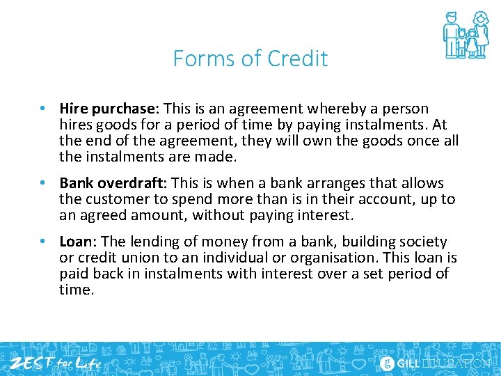 Forms of Credit • Hire purchase: This is an agreement whereby a person hires