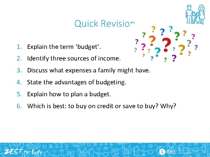 Quick Revision 1. Explain the term ‘budget’. 2. Identify three sources of income. 3.