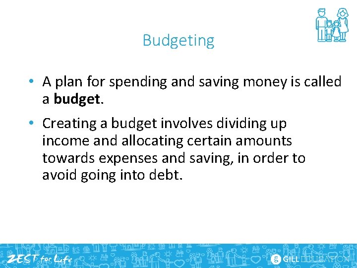 Budgeting • A plan for spending and saving money is called a budget. •