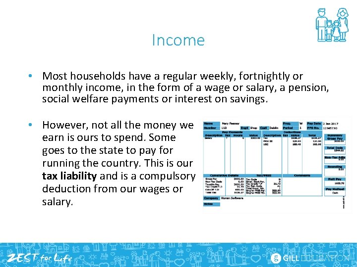 Income • Most households have a regular weekly, fortnightly or monthly income, in the