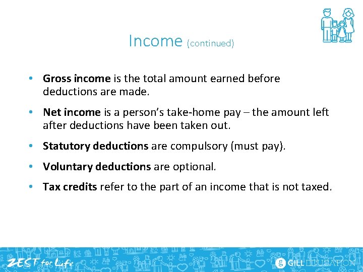 Income (continued) • Gross income is the total amount earned before deductions are made.