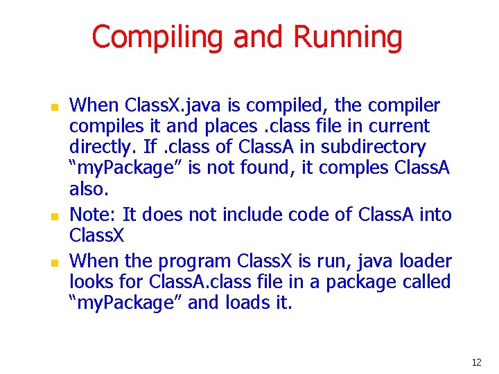 Compiling and Running n n n When Class. X. java is compiled, the compiler