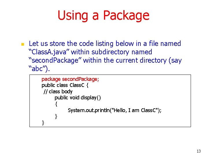 Using a Package n Let us store the code listing below in a file