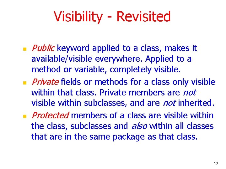 Visibility - Revisited n n n Public keyword applied to a class, makes it