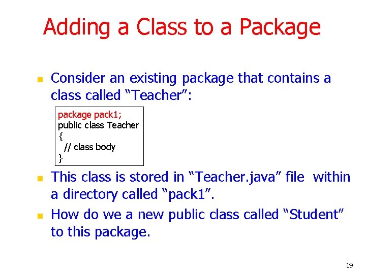Adding a Class to a Package n Consider an existing package that contains a