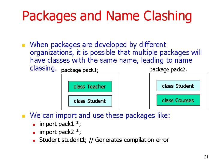Packages and Name Clashing n n When packages are developed by different organizations, it