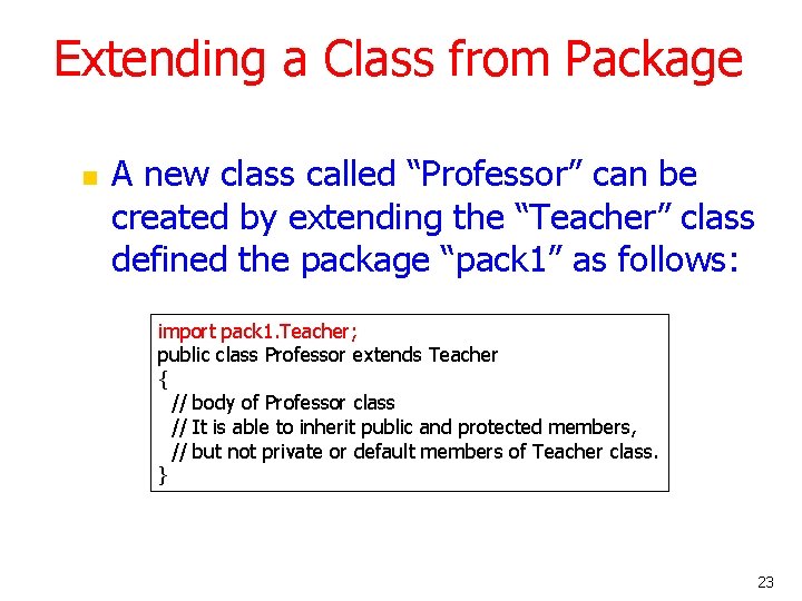 Extending a Class from Package n A new class called “Professor” can be created