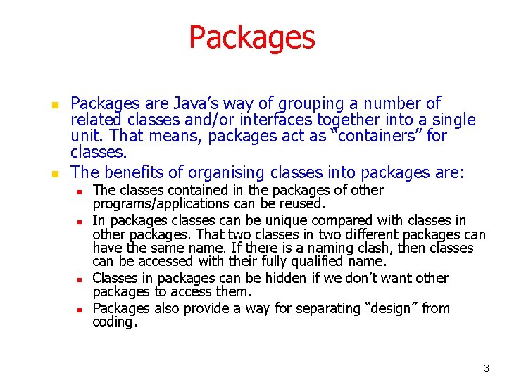 Packages n n Packages are Java’s way of grouping a number of related classes
