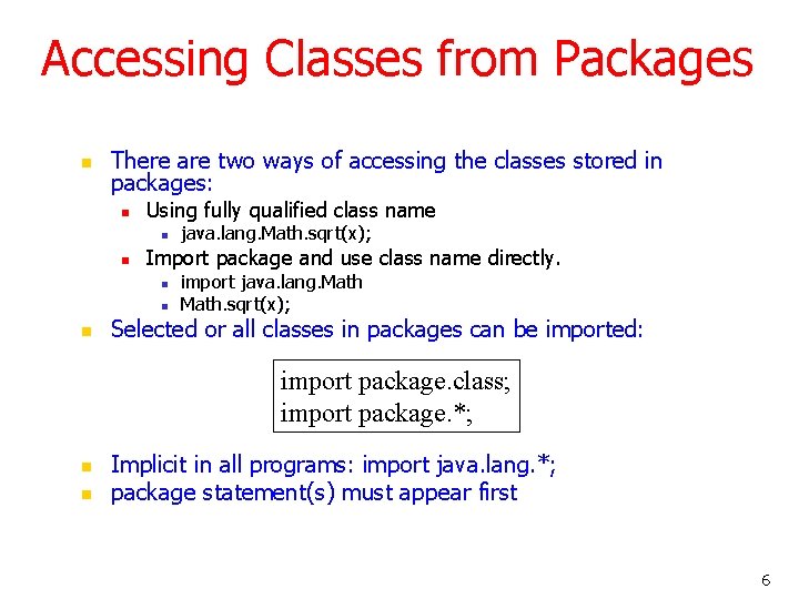 Accessing Classes from Packages n There are two ways of accessing the classes stored