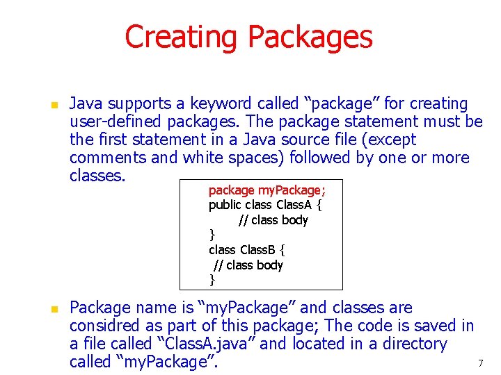Creating Packages n Java supports a keyword called “package” for creating user-defined packages. The