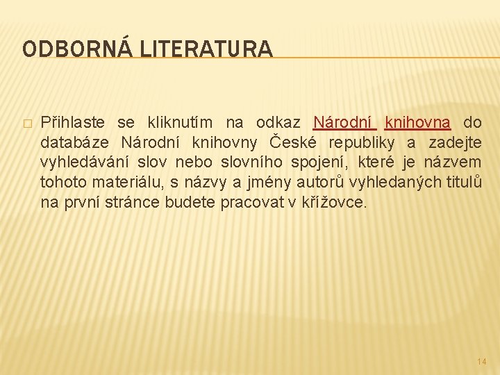 ODBORNÁ LITERATURA � Přihlaste se kliknutím na odkaz Národní knihovna do databáze Národní knihovny