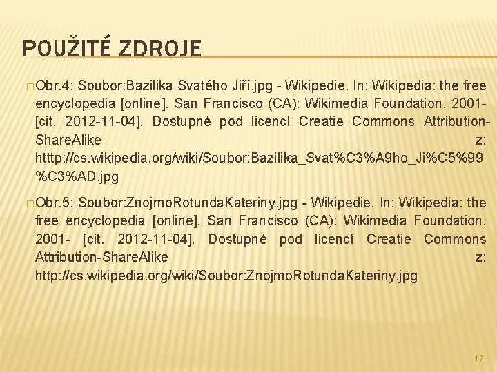 POUŽITÉ ZDROJE �Obr. 4: Soubor: Bazilika Svatého Jiří. jpg - Wikipedie. In: Wikipedia: the