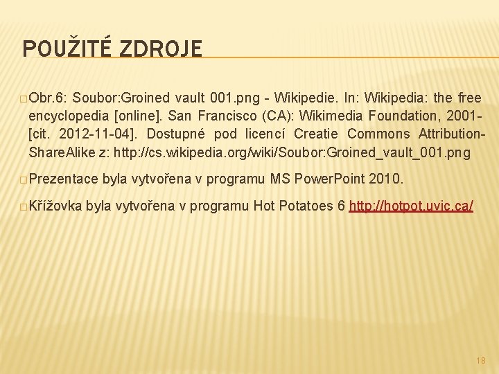 POUŽITÉ ZDROJE �Obr. 6: Soubor: Groined vault 001. png - Wikipedie. In: Wikipedia: the