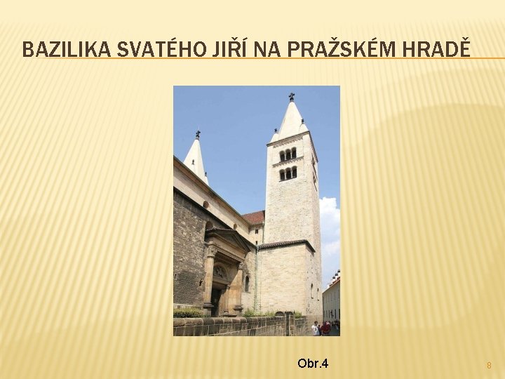 BAZILIKA SVATÉHO JIŘÍ NA PRAŽSKÉM HRADĚ Obr. 4 8 