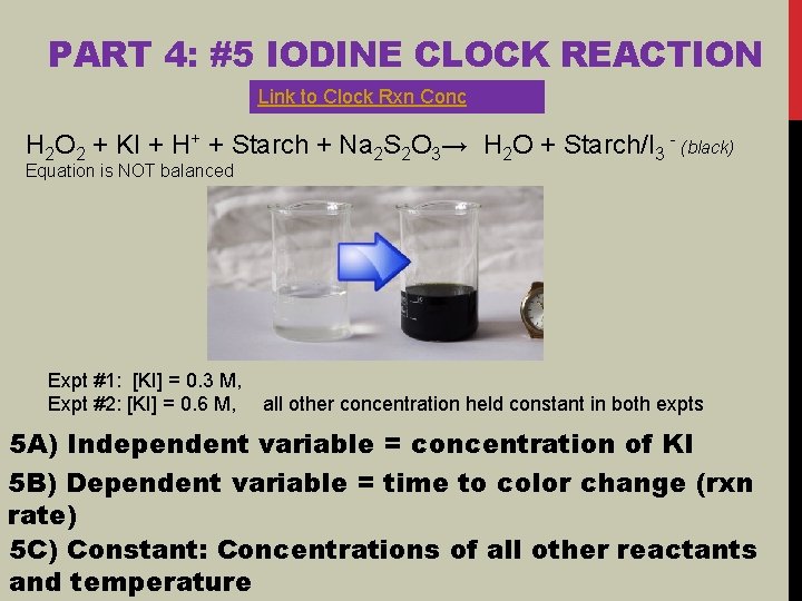 PART 4: #5 IODINE CLOCK REACTION Link to Clock Rxn Conc H 2 O PART 4: #5 IODINE CLOCK REACTION Link to Clock Rxn Conc H 2 O