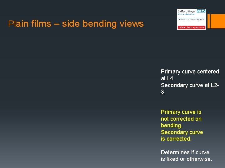 Plain films – side bending views Primary curve centered at L 4 Secondary curve