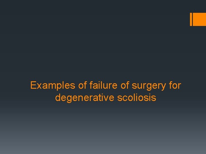 Examples of failure of surgery for degenerative scoliosis 