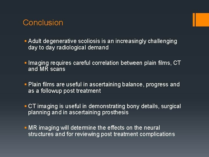 Conclusion § Adult degenerative scoliosis is an increasingly challenging day to day radiological demand