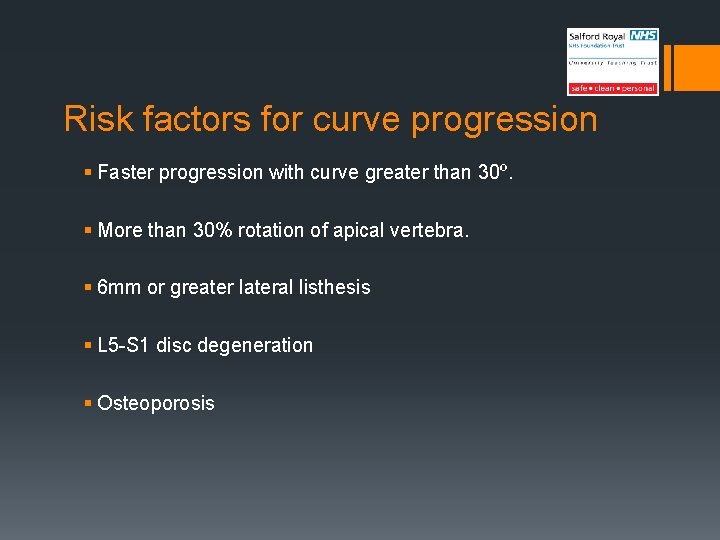 Risk factors for curve progression § Faster progression with curve greater than 30º. §