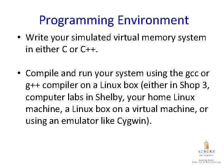 Programming Environment • Write your simulated virtual memory system in either C or C++.