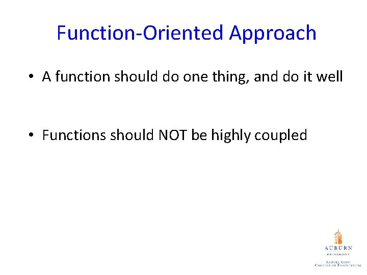 Function-Oriented Approach • A function should do one thing, and do it well •
