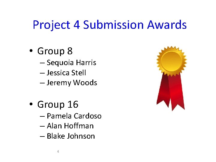 Project 4 Submission Awards • Group 8 – Sequoia Harris – Jessica Stell –