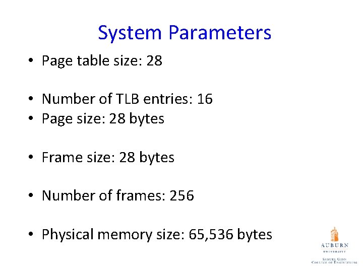 System Parameters • Page table size: 28 • Number of TLB entries: 16 • System Parameters • Page table size: 28 • Number of TLB entries: 16 •