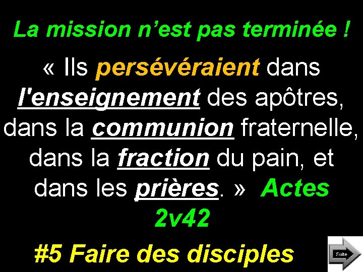 La mission n’est pas terminée ! « Ils persévéraient dans l'enseignement des apôtres, dans