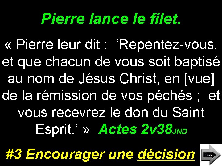 Pierre lance le filet. « Pierre leur dit : ‘Repentez-vous, et que chacun de