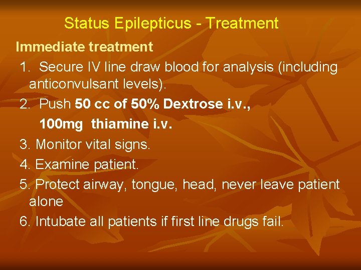 Status Epilepticus - Treatment Immediate treatment 1. Secure IV line draw blood for analysis