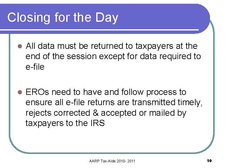 Closing for the Day l All data must be returned to taxpayers at the