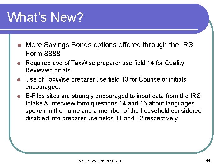 What’s New? l More Savings Bonds options offered through the IRS Form 8888 Required