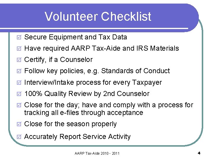 Volunteer Checklist þ Secure Equipment and Tax Data þ Have required AARP Tax-Aide and