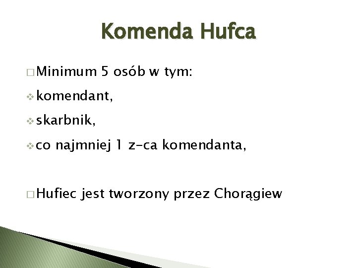 Komenda Hufca � Minimum 5 osób w tym: v komendant, v skarbnik, v co