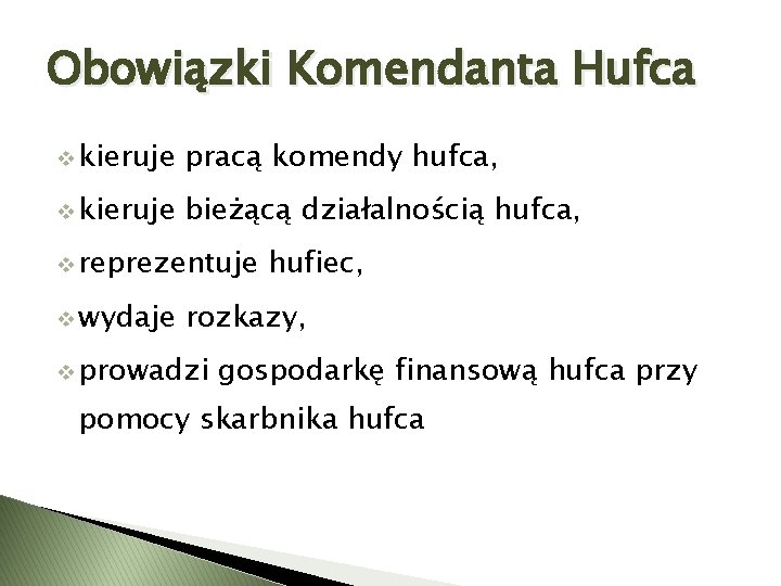 Obowiązki Komendanta Hufca v kieruje pracą komendy hufca, v kieruje bieżącą działalnością hufca, v