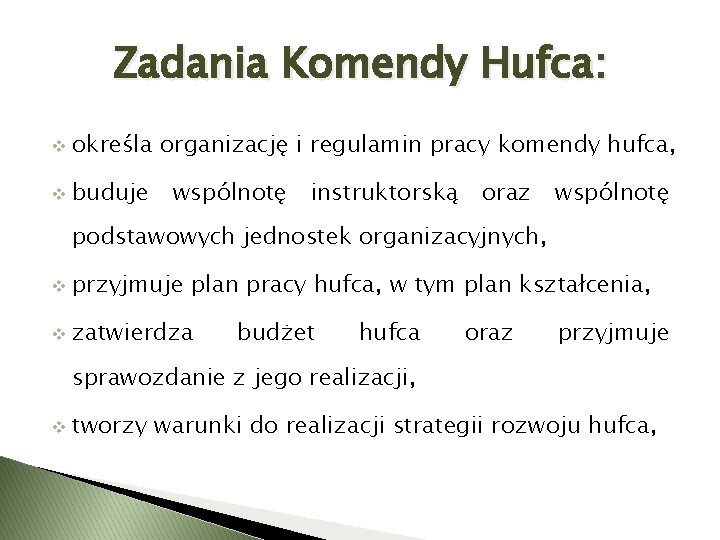 Zadania Komendy Hufca: v określa organizację i regulamin pracy komendy hufca, v buduje wspólnotę