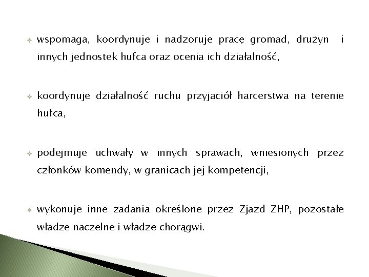 v wspomaga, koordynuje i nadzoruje pracę gromad, drużyn i innych jednostek hufca oraz ocenia