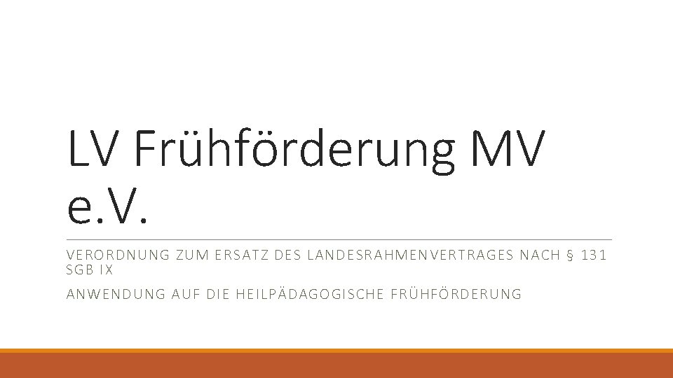 LV Frühförderung MV e. V. VERORDNUNG ZUM ERSATZ DES LANDESRAHMENVERTRAGES NACH § 131 SGB