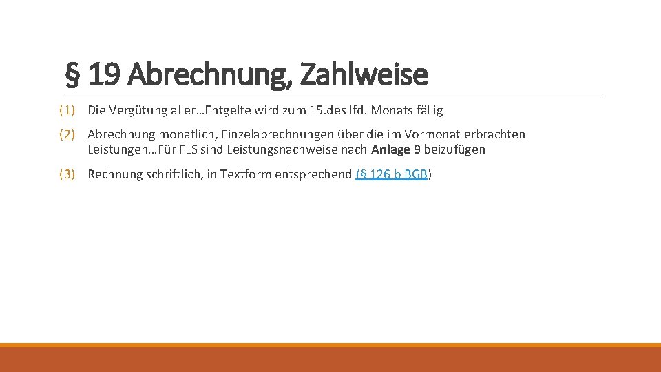 § 19 Abrechnung, Zahlweise (1) Die Vergütung aller…Entgelte wird zum 15. des lfd. Monats