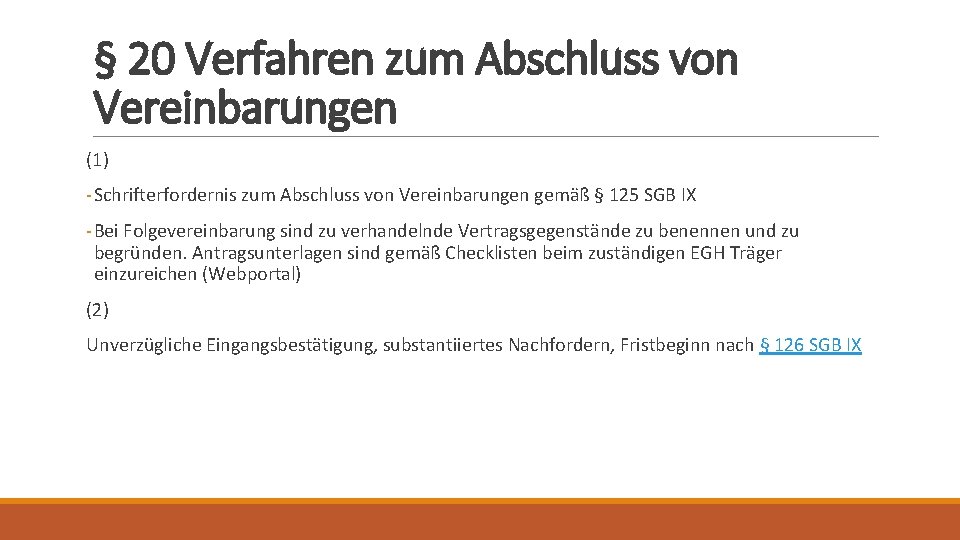 § 20 Verfahren zum Abschluss von Vereinbarungen (1) - Schrifterfordernis zum Abschluss von Vereinbarungen