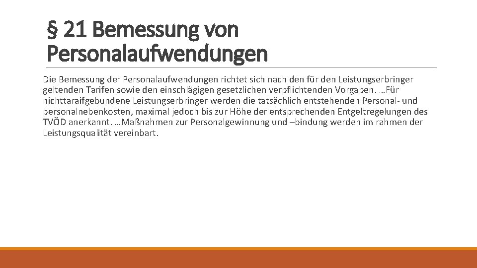 § 21 Bemessung von Personalaufwendungen Die Bemessung der Personalaufwendungen richtet sich nach den für